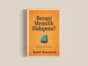 Berani Memilih Hidupmu?