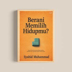 Berani Memilih Hidupmu?